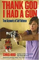 Thank God I Had a Gun: True Accounts of Self-Defense