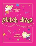 Stitch divas : girls get creative with yarns and thread