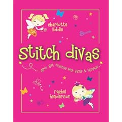 Stitch Divas: New Ways to Get Creative with Yarns and Threads