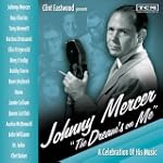 "Clint Eastwood Presents: Johnny Mercer "The Dream's On Me" A Celebration of His Music" - Various