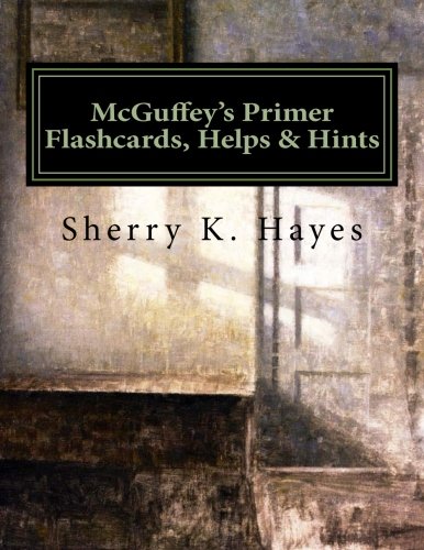 McGuffey's Primer Flashcards, Helps & Hints: A Practical Guide to Understanding the 19th Century Mind