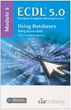 ECDL Syllabus 5.0 Module 5 Using Databases Using Access 2007