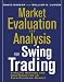 Market Evaluation and Analysis for Swing Trading: Methods and Strategies for an Ever-changing Market