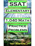 SSAT Elementary - 1,040 Math Practice Problems ( Testing for Grades 3 and 4 )