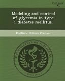 Modeling and control of glycemia in type 1 diabetes mellitus.
