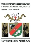 African American Freedom Journey in New York and Related Sites, 1823-1870: Freedom Knows No Color