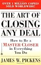 The Art of Closing Any Deal: How to Be a Master Closer in Everything You Do