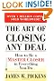 The Art of Closing Any Deal: How to Be a Master Closer in Everything You Do