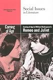 Coming of Age in William Shakespeare's Romeo and Juliet (Social Issues in Literature)