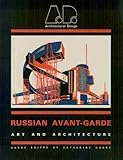 The Russian Avant-Garde: Art and Architecture (Architectural Design Profile)