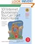 101 Internet Businesses You Can Start from Home: How to Choose and Build Your Own Successful e-Business
