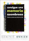 Consigue una memoria asombrosa: Técnicas y consejos que cambiarán tu vida (Divulgacion - Autoayuda)
