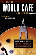 The Best of World Cafe: Great Conversations from NPR's Most Popular Contemporary Music Show