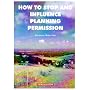 How to Stop and Influence Planning Permission
