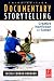 Documentary Storytelling, Third Edition: Creative Nonfiction on Screen