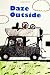 Daze Outside: The Misadventures and Musings of an Outdoorsman Extraordinaire