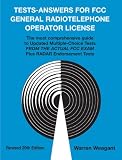 Tests - Answers for FCC General Radiotelephone Operator License Updated Multiple-Choice Tests from the actual FCC exam Plus Radar Endorsements Tests