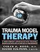 Trauma Model Therapy: A Treatment Approach for Trauma Dissociation and Complex Comorbidity