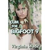 Cum For Bigfoot 9 (The Monster Sex Series)by Virginia Wade