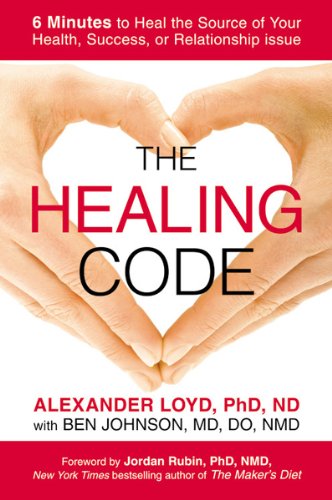 The Healing Code: 6 Minutes to Heal the Source of Your Health, Success, or Relationship Issue Book Image