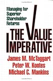 Value Imperative: Managing for Superior Shareholder Returns