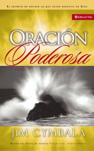 Oracion Poderosa (El Secreto De Recibir Lo Que Usted Necesita De Dios) (Spanish Edition)