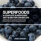 Superfoods: A Complete Superfoods Diet Guide for Longer Life: A List of Healthy Protein Foods Guaranteed to Add Ten Years to Your Life