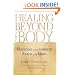 Healing Beyond the Body: Medicine and the Infinite Reach of the Mind