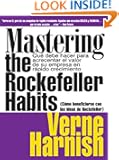 Como Beneficiarse Con Las Ideas De Rockefeller (Mastering the Rockefeller Habits): Que debe hacer para acrecentar el valor...