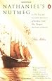 Nathaniel's Nutmeg: Or the True and Incredible Adventures of the Spice Trader Who Changed the Course of History