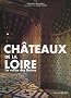 Les ch�teaux de la Loire : La vall�e des reines