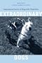 Extraordinary Dogs: Inspirational Stories of Dogs with Disabilities