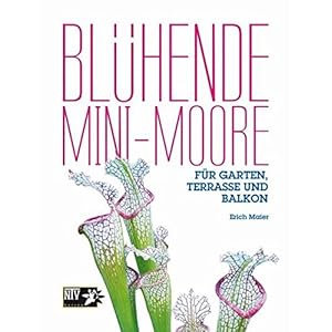 Blühende Mini-Moore: Für Garten, Terrasse und Balkon (NTV Garten)