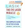 Lasik: The Eye Laser Miracle: The Complete Guide to Better Vision