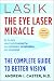 Books : Lasik: The Eye Laser Miracle: The Complete Guide to Better Vision