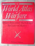 The World atlas of warfare : military innovations that changed the course of history