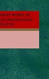 Short Works of Leo Nikoleyevich Tolstoy