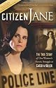 Citizen Jane: The True Story of One Woman's Heroic Struggle to Catch a Killer