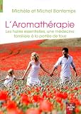 Livres Aromath�rapie - L'aromath�rapie : Les huiles essentielles, une m�decine familiale � la port�e de tous
