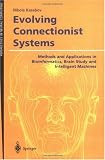 Evolving Connectionist Systems: Methods and Applications in Bioinformatics, Brain Study and Intelligent Machines (Perspectives in Neural Computing)