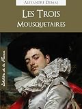 Les Trois Mousquetaires (Edition Kindle Spéciale, Version Française) par Alexandre Dumas (Père), The Three Musketeers (Annotated) (Oeuvres Complètes de ... Trilogie des Mousquetaires) (French Edition)