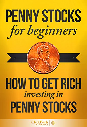 Penny Stocks For Beginners: How to Get Rich Investing In Penny Stocks (Exclusive Report Included) (Penny Stock Investing, Penny Stock Trading)