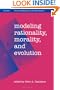 Modeling Rationality, Morality, and Evolution (Vancouver Studies in Cognitive Science)