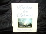 We Are the Beloved: A Spiritual Journey