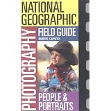 National Geographic Photography Field Guide: People and Portraits