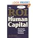The ROI of Human Capital: Measuring the Economic Value Of Employee Performance