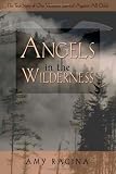 Angels in the Wilderness: The True Story of One Woman's Survival Against All Odds