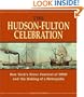 The Hudson-Fulton Celebration: New York's River Festival of 1909 and the Making of a Metropolis