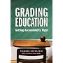 Grading Education: Getting Accountability Right