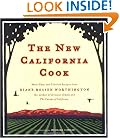 The New California Cook: Casually Elegant Recipes with Exhilarating Flavor